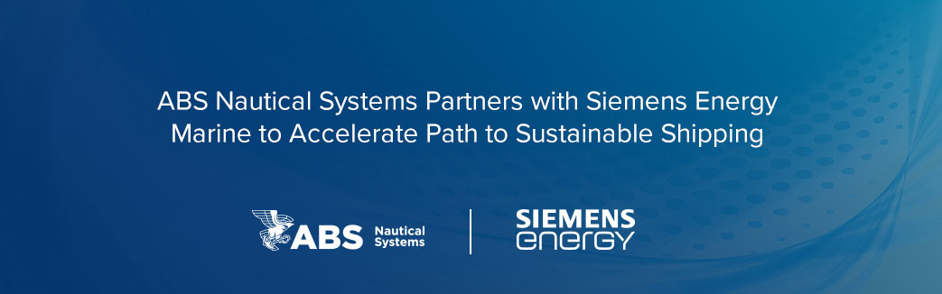 ABS Nautical Systems Partners with Siemens Energy Marine to Accelerate Path to Sustainable Shipping