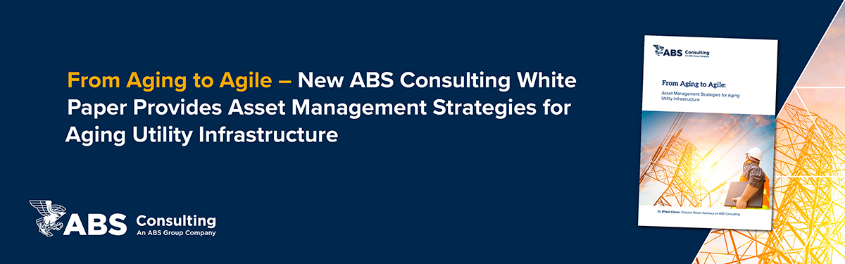 ABS Consulting Releases Whitepaper on Aging Utility Infrastructure ABS Consulting Releases Whitepaper on Aging Utility Infrastructure