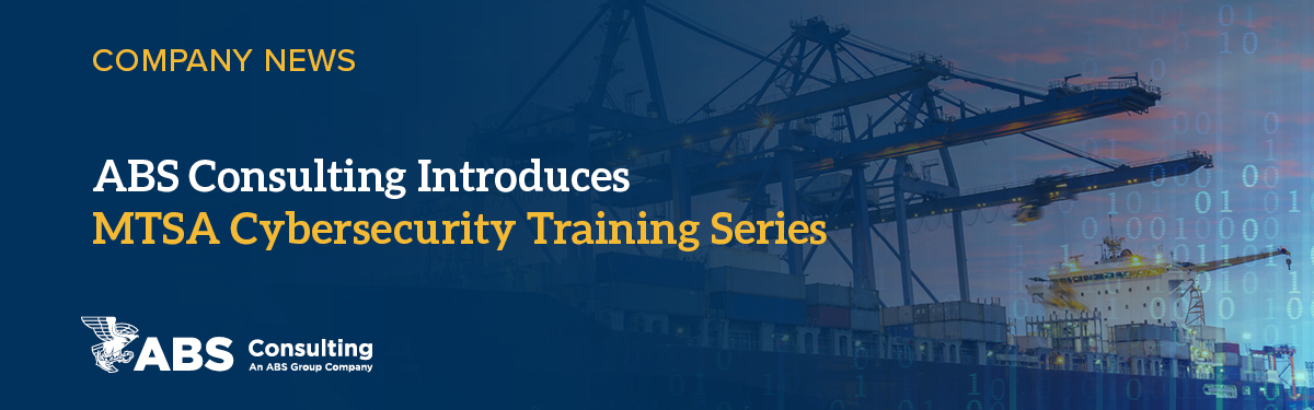 ABS Consulting Introduces MTSA Cybersecurity Training Series